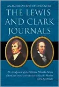 The Lewis and Clark Journals: An American Epic of Discovery: The Abridgement of the Definitive Nebraska Edition
