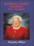 Barbara Bush: Matriarch of a Dynasty