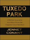 Tuxedo Park A Wall Street Tycoon and the Secret Palace of Science That Changed the Course of...