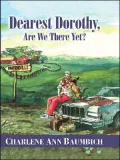 Dearest Dorothy, Are We There Yet?