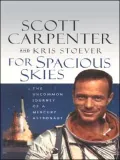 For Spacious Skies: The Uncommon Journey of a Mercury Astronaut