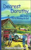 Dearest Dorothy, Slow Down, You're Wearing Us Out