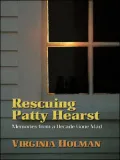 Rescuing Patty Hearst: Memories from a Decade Gone Mad
