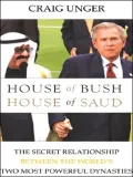 House of Bush, House of Saud: The Secret Relationship between the World's Two Most Powerful Dynasties