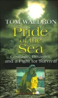 Pride Of The Sea: Courage, Disaster, And A Fight For Survival