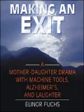Making An Exit: A Mother-Daughter Drama With Alzheimer's, Machine Tools, And Laughter