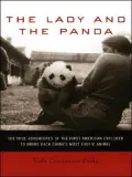 The Lady And the Panda: The True Adventures of the First American Explorer to Bring Back China's Most Exotic Animal