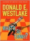 What's So Funny? (John Dortmunder Series #13)