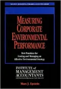 Measuring Corporate Environmental Performance: Best Practices for Costing and Managing an Effective Environmental Strategy
