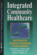 Integrated Community Healthcare : Second Generation Strategies for Developing Provider Networks