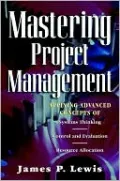 Mastering Project Management: Applying Advanced Concepts of System Thinking, Control and Evaluation and Resource Allocation