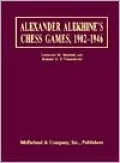 Alexander Alekhine's Chess Games, 1902-1946: 2543 Games of the Former World Champion, Many Annotated by Alekhine, with 1868 Diagrams, Fully Indexed