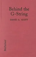 Behind the G-String: An Exploration of the Stripper's Image, Her Person and Her Meaning