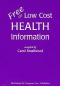 Free or Low Cost Health Information : Over 1400 Sources for Printed Materials on over 700 Topics Useful to Educators and Individuals