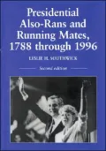Presidential Also-Rans and Running Mates, 1788 Through 1996