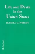 Life and Death in the United States : Statistics on Life Expectancies, Diseases and Death Rates for the Twentieth Century