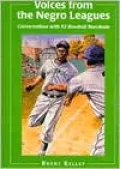 Voices from the Negro Leagues: Conversations with 52 Baseball Standouts of the Period 1924-1960
