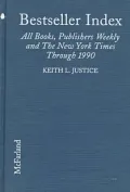 Bestseller Index: All Books, by Author, on the Lists of Publishers Weekly and the New York Times Through 1990