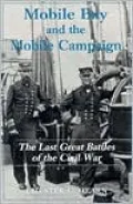 Mobile Bay and the Mobile Campaign: The Last Great Battles of the Civil War