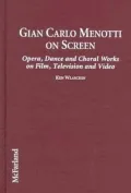 Gian Carlo Menotti on Screen: Opera, Dance, and Choral Works on Film, Television and Video