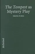 The Tempest as Mystery Play: Uncovering Religious Sources of Shakespeare's Most Spiritual Work