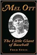 Mel Ott: The Little Giant of Baseball