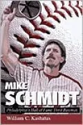 Mike Schmidt: Philadelphia's Hall of Fame Third Baseman