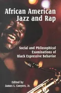 African American Jazz and Rap: Social and Philosophical Examinations of Black Expressive Behavior