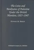 The Coins and Banknotes of Palestine under the British Mandate, 1927-1947