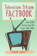 Television Sitcom Fact Book: Over 8,700 Details from 130 Shows, 1985-2000