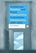 Intellectual freedom and social responsibility in American librarianship, 1967-1974