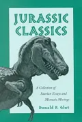 Jurassic Classics: A Collection of Saurian Essays and Mesozoic Musings