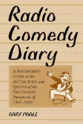 Radio Comedy Diary: A Researcher's Guide to the Actual Jokes and Quotes of the Top Comedy Programs of 1947¿1950