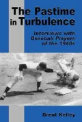 Pastime in Turbulence: Interviews with Baseball Players of the 1940s