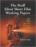 Braff Silent Short Film Working Papers: Over 25,000 Films, 1903-1929, Alphabetized and Indexed