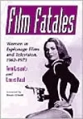 Film Fatales: Women in Espionage Films and Television, 1962-1973