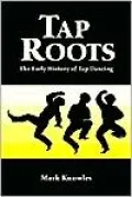 Tap Roots: The Early History of Tap Dancing