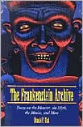 The Frankenstein Archive: Essays on the Monster, the Myth, the Movies, and More