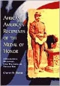 African-American Recipients of the Medal of Honor : A Biographical Dictionary, Civil War Through Vietnam War