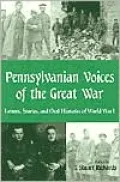 Pennsylvanian Voices of the Great War: Letters, Stories and Oral Histories of World War I