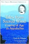 Tales from Sacred Wind: Coming of Age in Appalachia: The Cratis Williams Chronicles(Contributions to Southern Appalachian Studies Series)