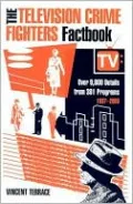 Television Crime Fighters Factbook: Over 9,800 Details from 334 Programs, 1937-2003