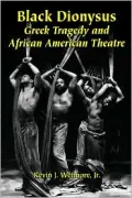 Black Dionysus: Greek Tragedy and African American Theatre