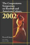 The Cooperstown Symposium on Baseball and American Culture 2002