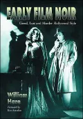 Early Film Noir: Greed, Lust, and Murder Hollywood Style