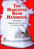 The Marching Band Handbook: Competitions, Instruments, Clinics, Fundraising, Publicity, Uniforms, Accessories, Trophies, Drum Corps, Twirling, Color Guard, Indoor Guard, Music, Travel, Directories, Bibliographies, Index