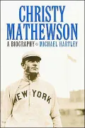Christy Mathewson : A Biography