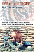 Eye of the Tiger: Memoir of a United States Marine, Third Force Recon Company, Vietnam