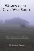 Women of the Civil War South: Personal Accounts from Diaries, Letters, and Postwar Reminiscences