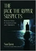 Jack the Ripper Suspects: Persons Cited by Investigators and Theorists